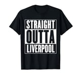 Liverpool - Straight Outta Liverpool T-Shirt