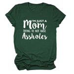 I'm Just a mom Trying to not Raise Assholes Funny Parenting T-Shirt (Color : Dark Green, Size : XXL)