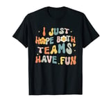 Cheer Fan Groovy Style Women I Just Hope Both Teams Have Fun T-Shirt