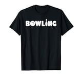 Bowling Ball Bowler Strike Pin Slogan Saying T-Shirt