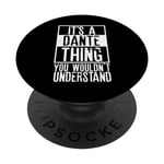 It's A Dante Thing You Wouldnt Understand PopSockets PopGrip Interchangeable