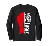 His Fight is Our Fight Poland Syndrome Awareness Long Sleeve T-Shirt