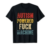 Autism Powered F-ck Machine Funny Retro Vintage Men Women T-Shirt