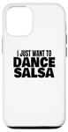 iPhone 14 Salsa Dancing Latin Salsa Dancer I Just Want To Dance Salsa Case