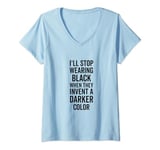Womens I'll Stop Wearing Black When They Invent A Darker Color Emo V-Neck T-Shirt