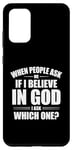 Galaxy S20+ When People Ask Me If I Believe In God, I Ask, 'Which One?' Case