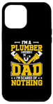 Coque pour iPhone 12 Pro Max I'm A Plumber And A Dad I'm Scared Of Nothing