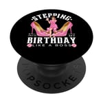 Stepping Into My Birthday Like A Boss Women Funny Pink Party PopSockets Swappable PopGrip