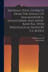 Assyrian Texts, Extracts From The Annals Of Shalmaneser Ii., Sennacherib, And Assur-bani-pal, With P