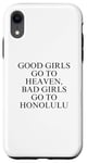 Coque pour iPhone XR Les bonnes filles vont au paradis, les mauvaises filles vont à Honolulu