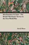 Read Books David, W Bone Merchantmen At Arms - The British Merchants' Service in the First World War