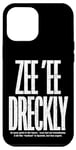 iPhone 13 Pro Max “Zee ee dreckly" Get Funny Devon Dialect for Proud Devonian Case