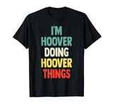 I'M Hoover Doing Hoover Things Fun Name Hoover Personalized T-Shirt