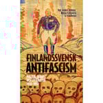 Finlandssvensk antifascism. Politik, debatt och litteratur 1920–1950 (bok, danskt band)