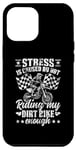 iPhone 12 Pro Max Women Dirt bike Stress Is Cause By Not Riding dirtbike girls Case