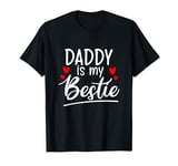 Daddy is my bestie outfit T-Shirt