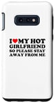 Coque pour Galaxy S10e I Love My Hot Girlfriend So Please Stay Away From Me