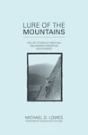 Graham Ratcliffe - Lure of the Mountains The Life Bentley Beetham, 1924 Everest Expedition Mountaineer Bok