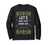 Hot Chocolate: Let's Bake Stuff Drink Hot... Ugly Christmas Long Sleeve T-Shirt