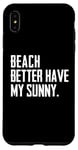 Coque pour iPhone XS Max Summer Funny - Beach Better Have My Sunny