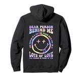 Dear Person Behind Me The World is a Better Place With You Pullover Hoodie