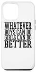 Coque pour iPhone 15 Plus Whatever Boys Can Do Girls Can Do Better - Drôle