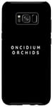 Coque pour Galaxy S8+ Fleur d'orchidée Oncidium. Police de caractères moderne Oncidium Orchid Flowers