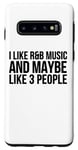 Coque pour Galaxy S10 I Like R & B Music And Maybe Like 3 People - Drôle