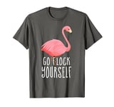 Go Flock Yourself Pink Flamingo T-Shirt