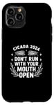 iPhone 11 Pro Cicadas 2024 Dont Run With Your Mouth Open Funny Cicada 2024 Case