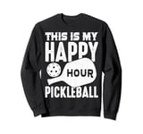 this is my happy hour Pickleball men women Pickleball Sweatshirt