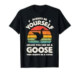 Goose Always Be Yourself Bird Retro 70s Men Women T-Shirt
