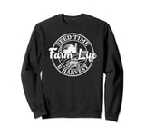 Farm Life Seed Time And Harvest Crop Groing Tractor Driving Sweatshirt