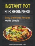 Cijiro Publishing Power Pressure Cooker Chefs Instant Pot Recipes for Beginners: Easy Delicious Made Simple