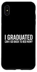 Coque pour iPhone XS Max Citation humoristique « I Graduated Can I Go Back To Bed Now »