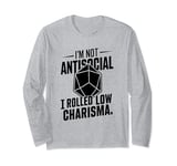I'm Not Antisocial I Rolled Low On Charisma RPG Games Long Sleeve T-Shirt