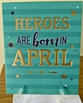 Heroes Born In April Birthday Card Male - Foil - Cherry Orchard Premium Quality