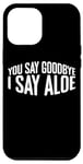 Coque pour iPhone 14 Plus You Say Goodbye I Say Aloe ---