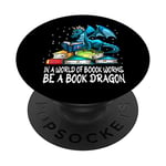 Read Book Books In A World Of Book Worms Be A Book Dragon PopSockets Swappable PopGrip