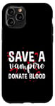Coque pour iPhone 11 Pro Save A Vampire, Donate Blood ---
