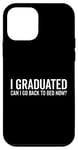 Coque pour iPhone 12 mini Citation humoristique « I Graduated Can I Go Back To Bed Now »