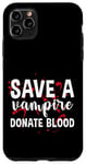 Coque pour iPhone 11 Pro Max Save A Vampire, Donate Blood ---