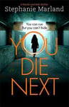 Stephanie Broadribb - You Die Next The twisty crime thriller that will keep you up all night Bok