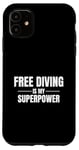iPhone 11 Free Diving Is My Superpower Pastime Hobby Case