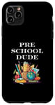 iPhone 11 Pro Max Pre School Dude First Day Of School Pre K Student Teacher Case
