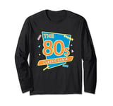 80s Classic Gen X Colorful Party Funny Retro Cool Vintage Long Sleeve T-Shirt