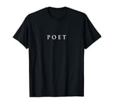 The word Poet | A design that says Poet in Serif Lettering T-Shirt
