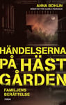 Händelserna på hästgården : familjens berättelse