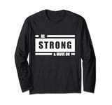 Be strong and move on Long Sleeve T-Shirt