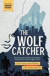 Clare Rewcastle Brown - The Wolf Catcher true story of how one woman exposed the world's biggest heist Bok